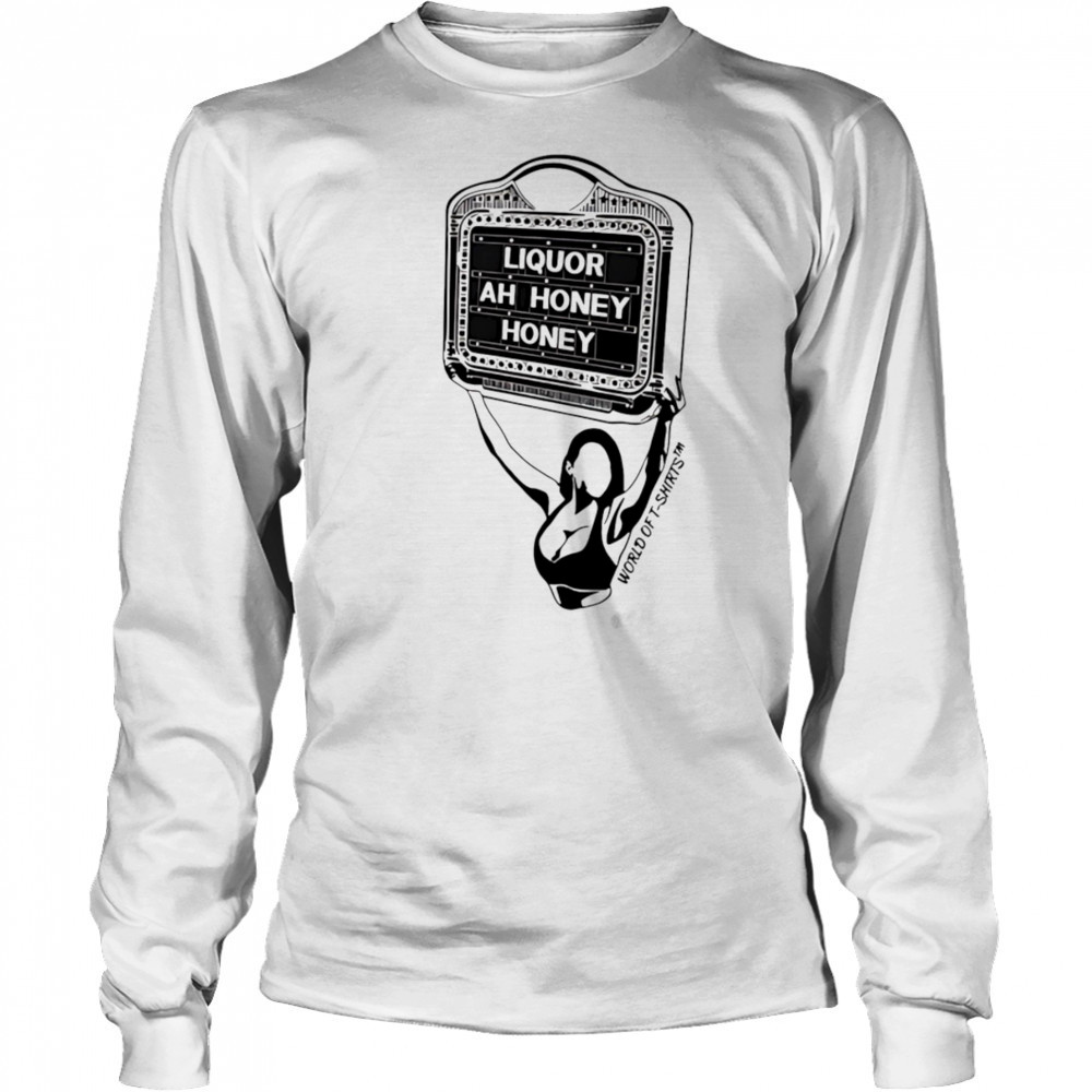 Liquor Liquor Ah Honey shirt Long Sleeved