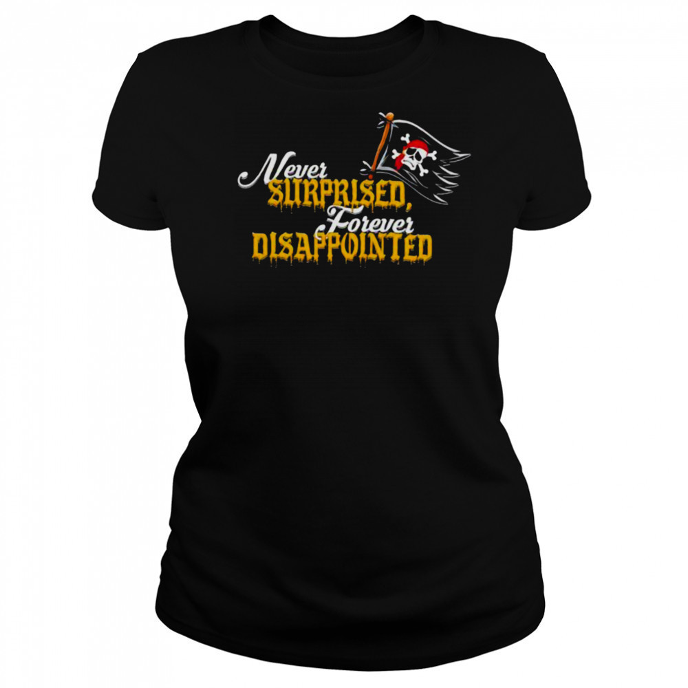 Never Surprised Forever Disappointed shirt Women's T-shirt