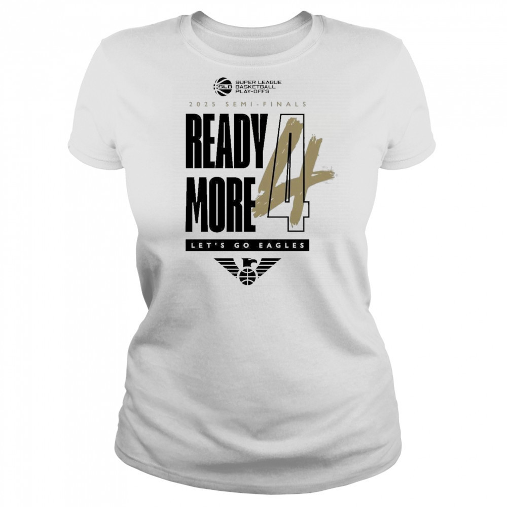 Newcastle Eagles Basketball 2025 Semi-Finals Ready More Let’s Go Eagles Shirt Women's T-shirt