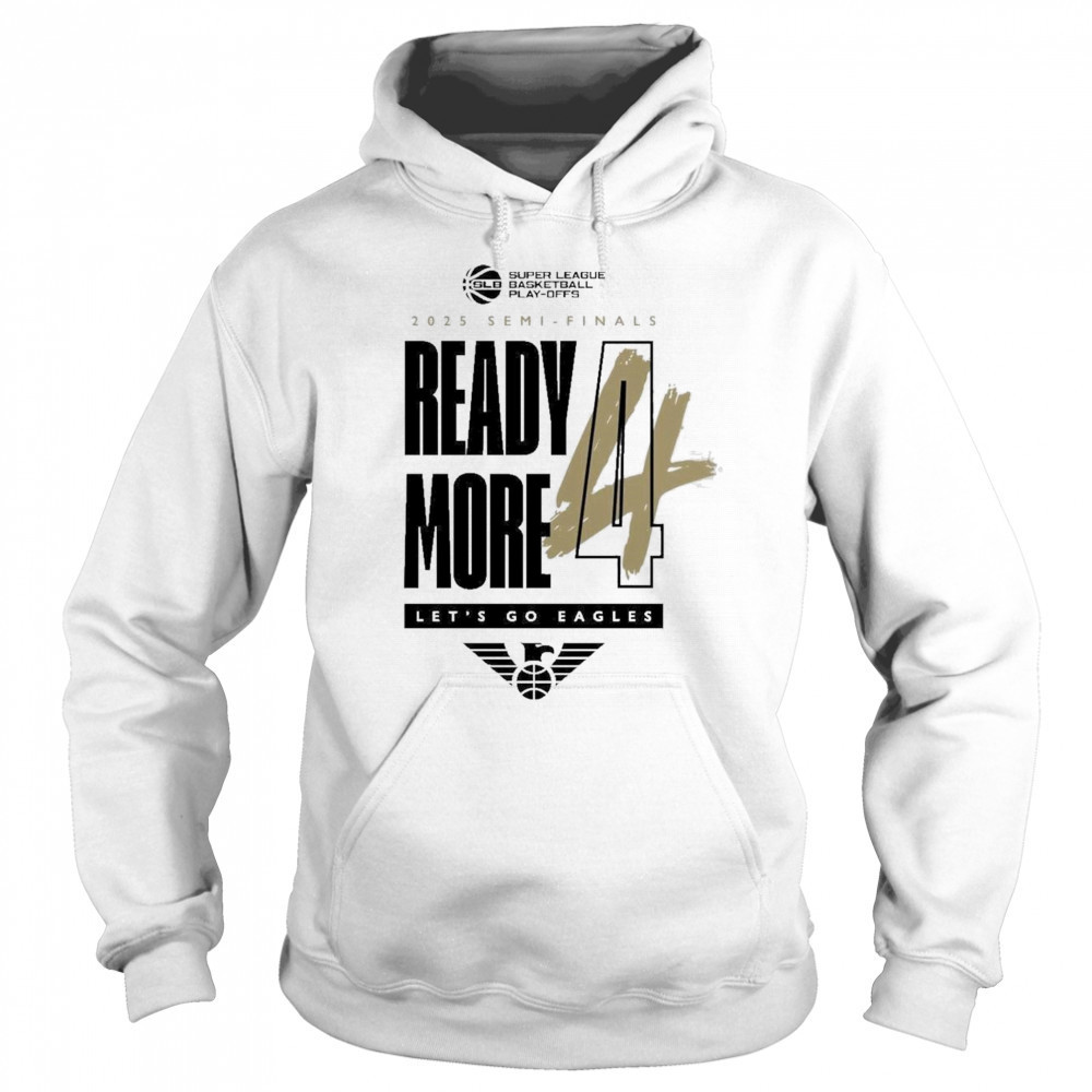 Newcastle Eagles Basketball 2025 Semi-Finals Ready More Let’s Go Eagles Shirt Hoodie