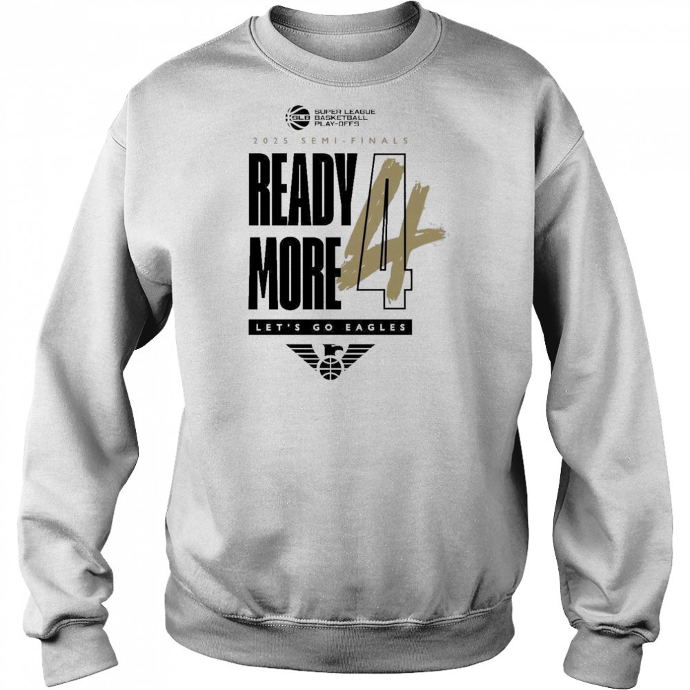 Newcastle Eagles Basketball 2025 Semi-Finals Ready More Let’s Go Eagles Shirt Sweatshirt