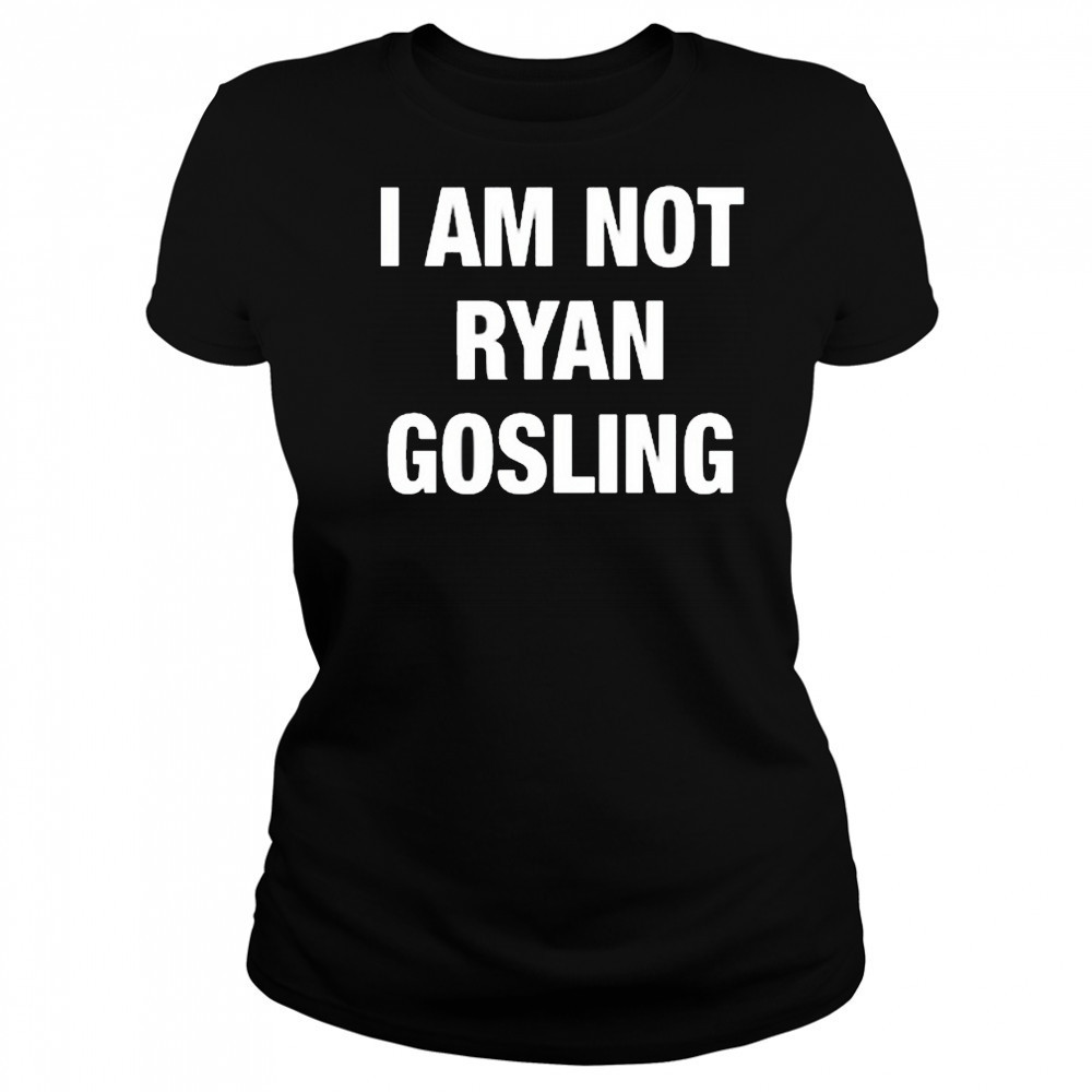 Not Safe For Wear I Am Not Ryan Gosling 2025 t-shirt Women's T-shirt