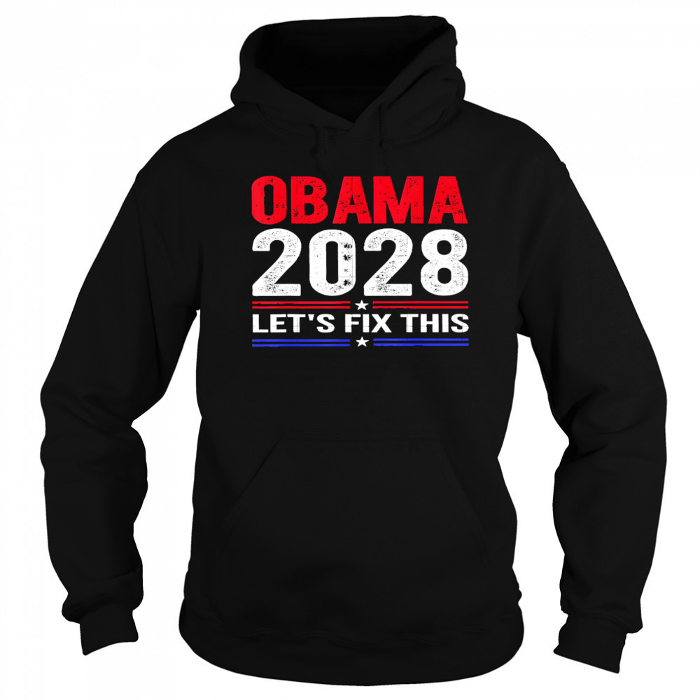 Obama 2028 Let’s Fix This shirt Hoodie