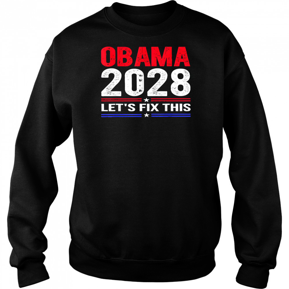 Obama 2028 Let’s Fix This shirt Sweatshirt