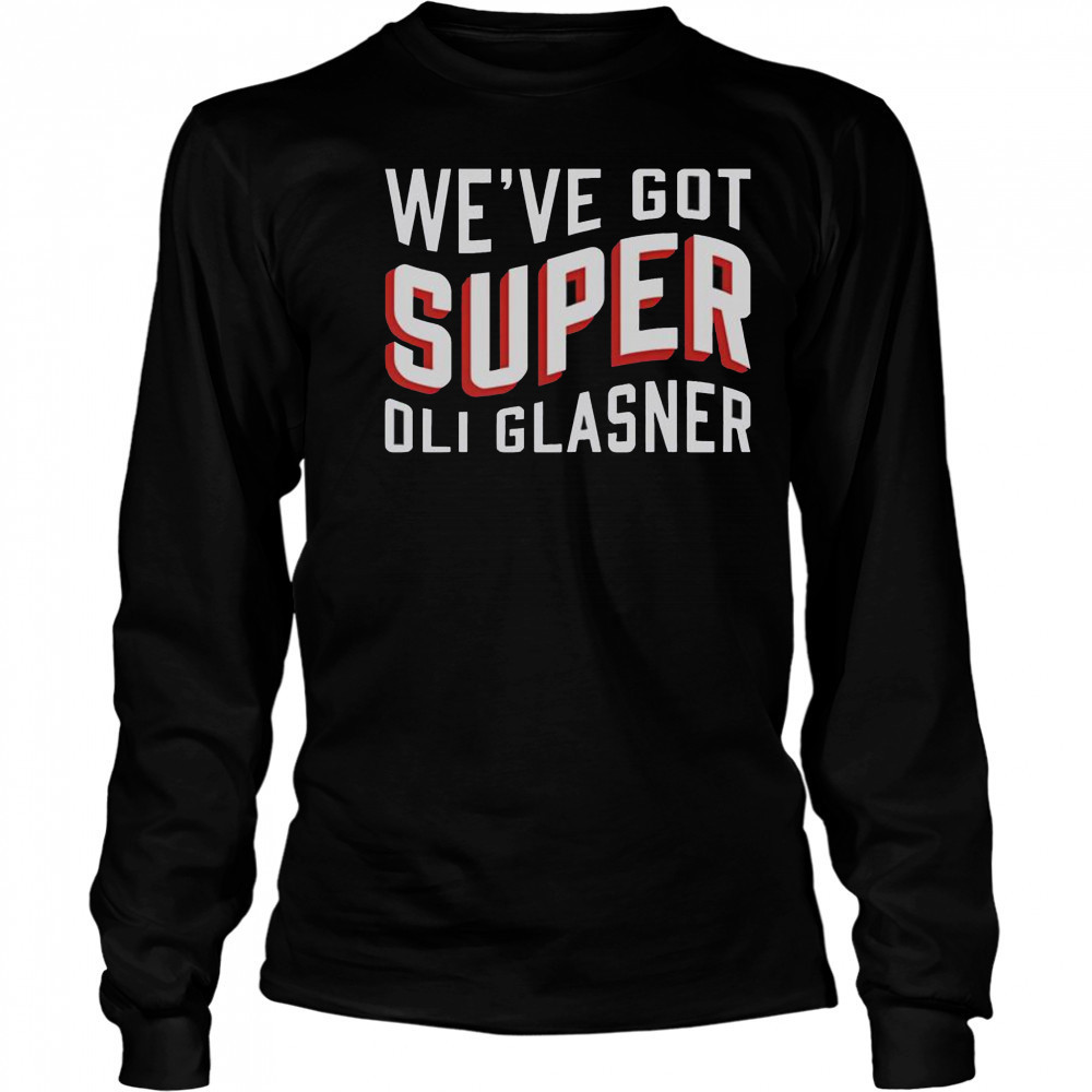 Official We’ve got Super Oli Glasner T-Shirt Long Sleeved