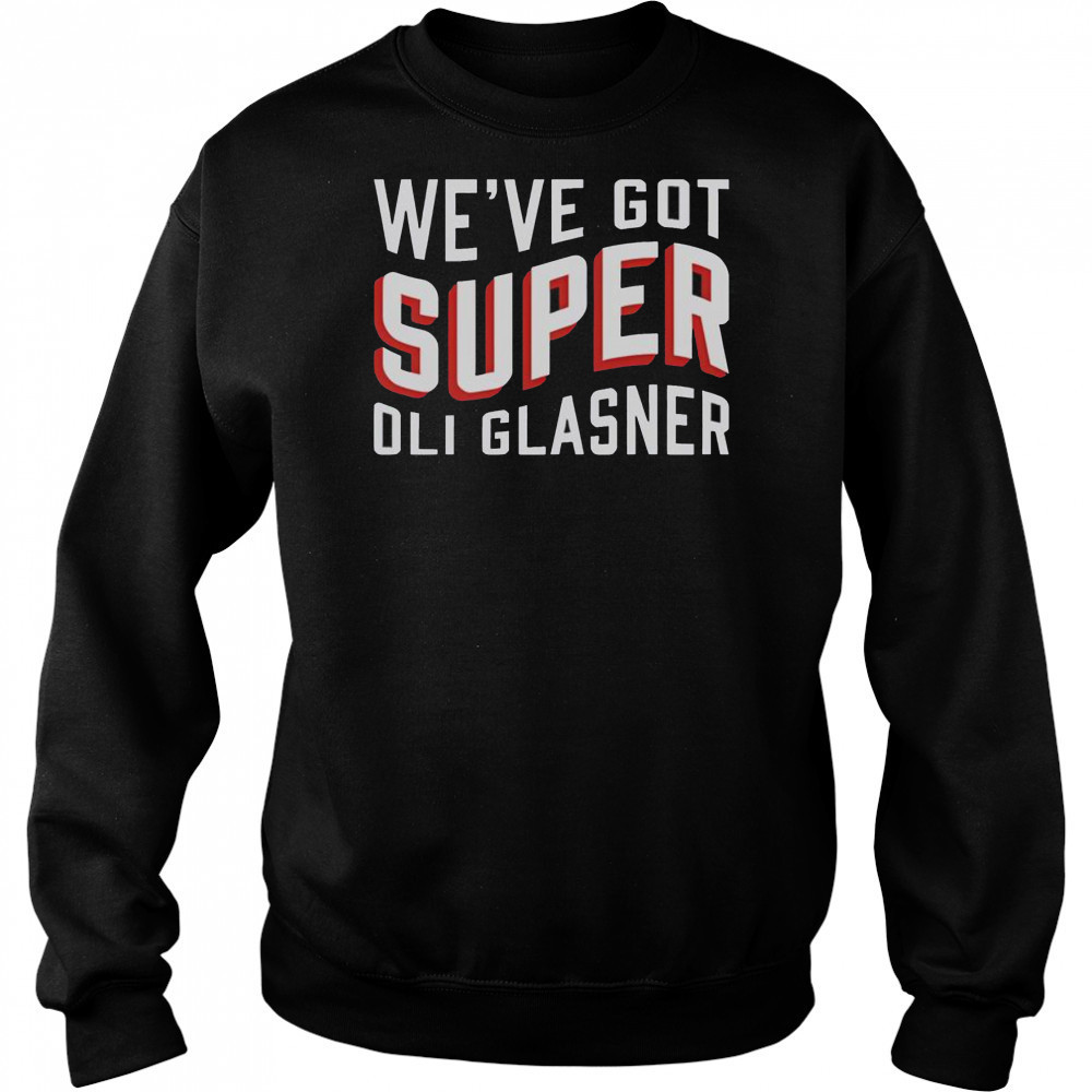 Official We’ve got Super Oli Glasner T-Shirt Sweatshirt