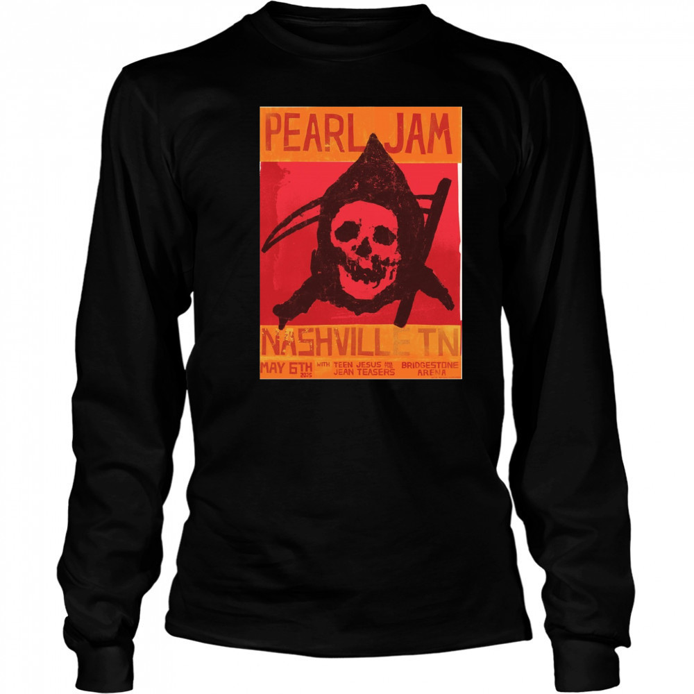 Pearl Jam Nashville TN May 6th 2025 With Teen Jesus Jean Teasers Bridgestone Arena Poster t-shirt Long Sleeved