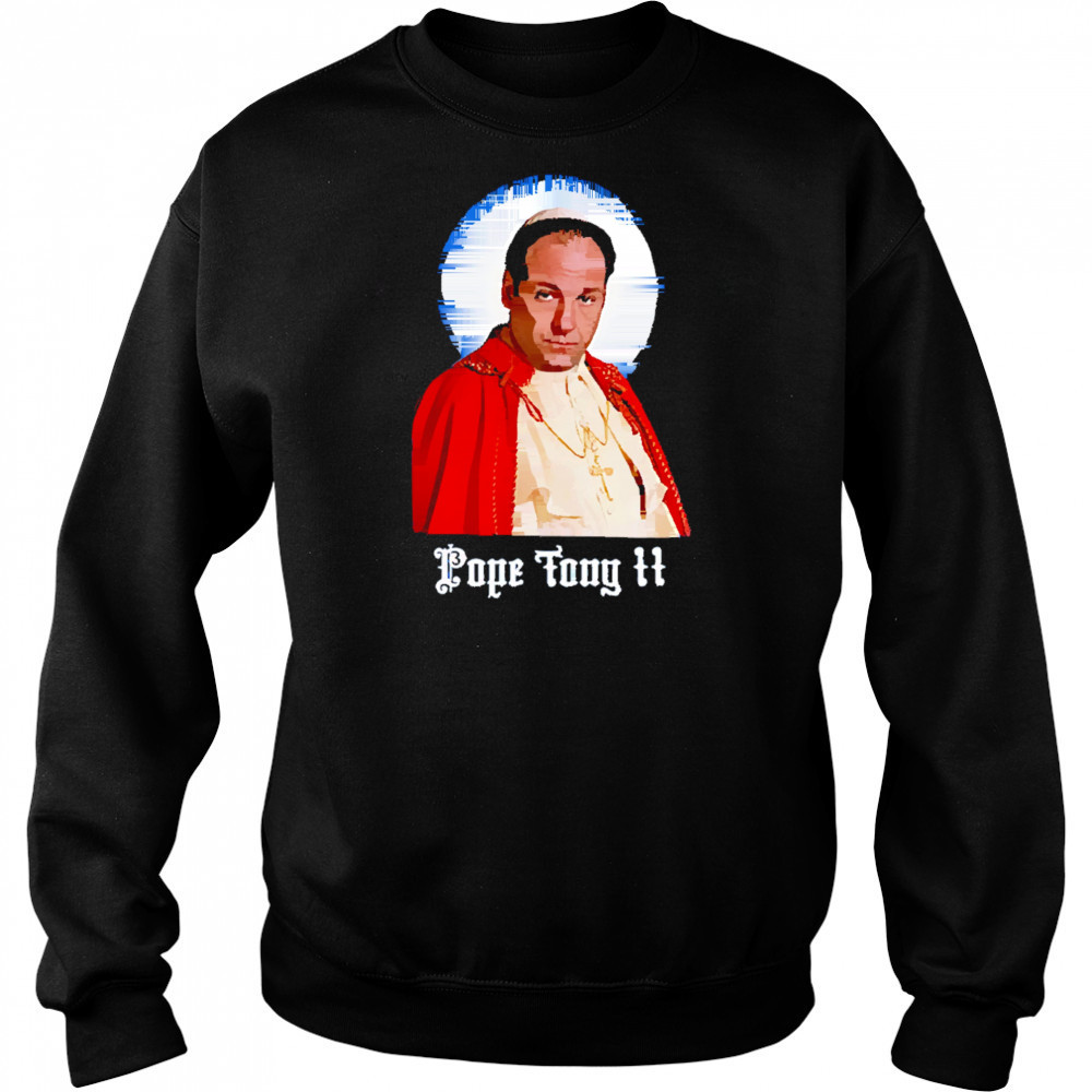 Pope tony II shirt Sweatshirt