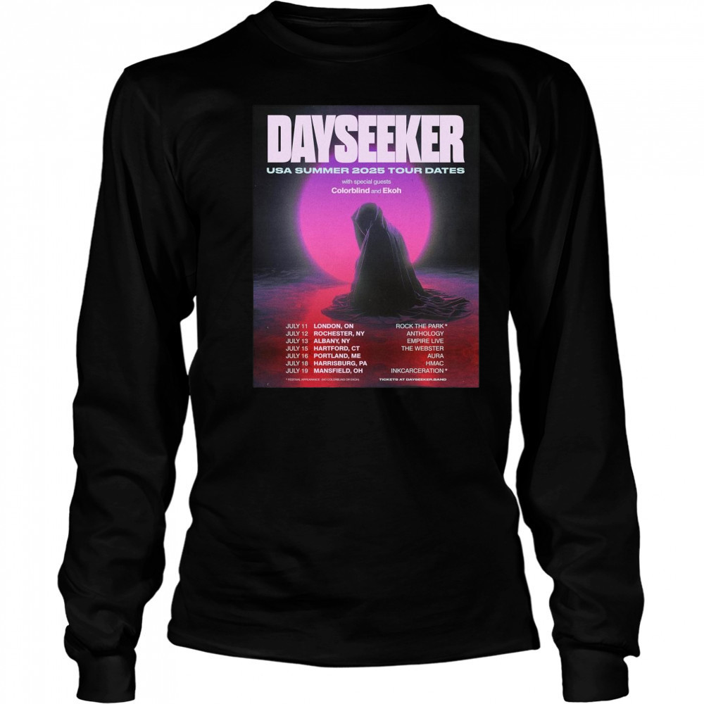Poster Dayseeker USA Summer 2025 Tour Dates With Special Guests Colorblind And Ekoh July 2025 t-shirt Long Sleeved