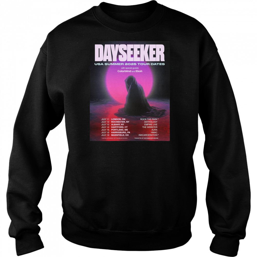 Poster Dayseeker USA Summer 2025 Tour Dates With Special Guests Colorblind And Ekoh July 2025 t-shirt Sweatshirt