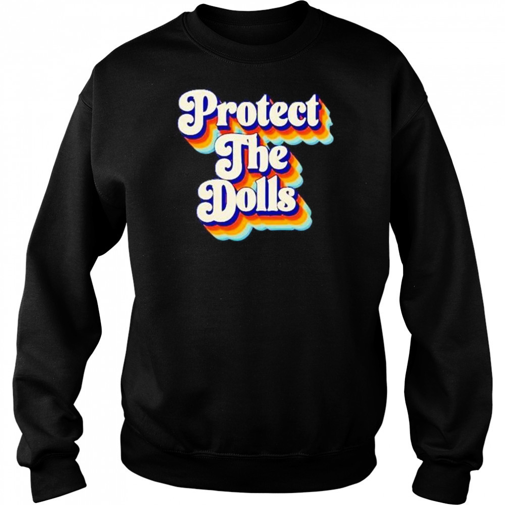 Protect the dolls groovy shirt Sweatshirt