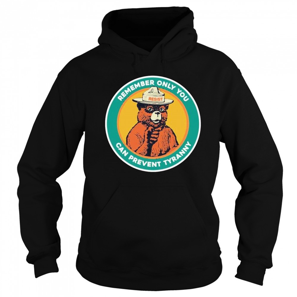 Remember only you can prevent tyranny raccoon resist shirt Hoodie