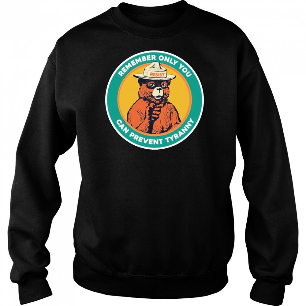 Remember only you can prevent tyranny raccoon resist shirt Sweatshirt