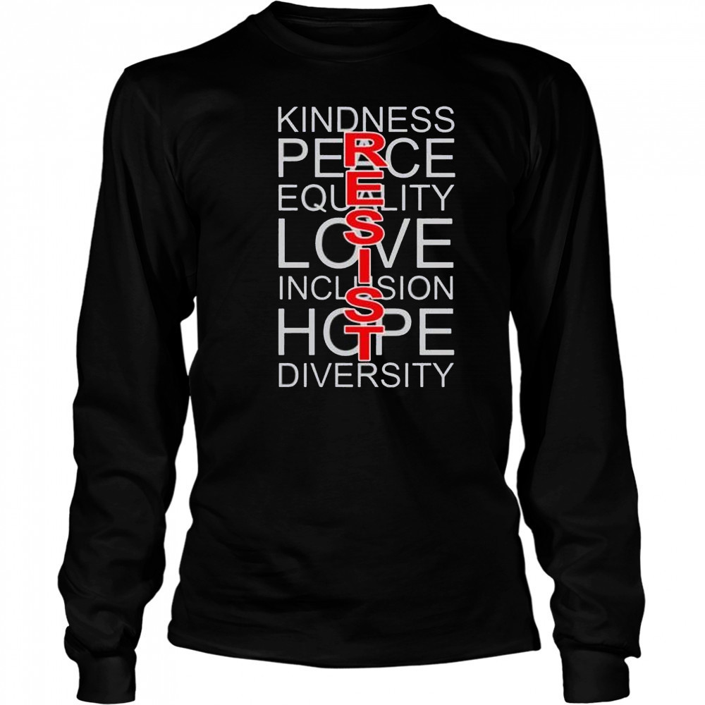 Resists kindness peace love hope shirt Long Sleeved