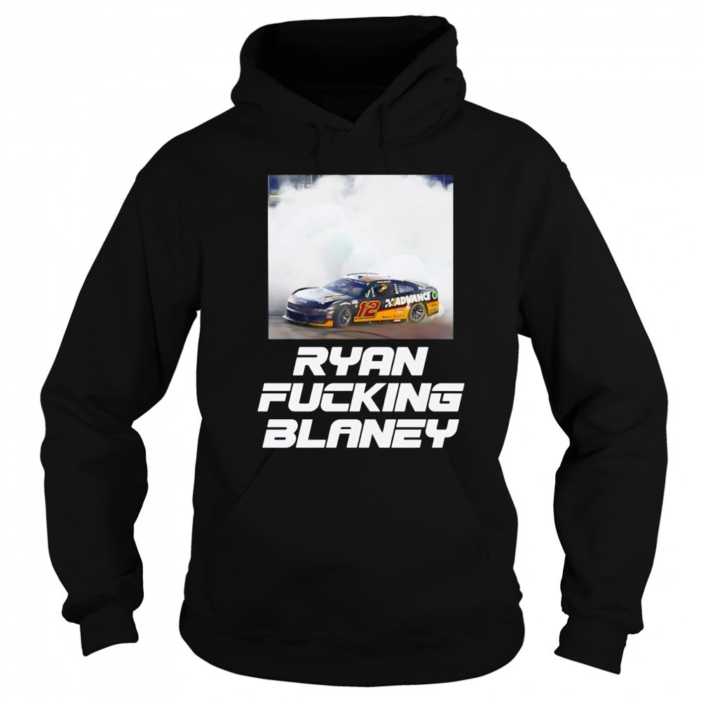 Ryan Fucking Blaney shirt Hoodie