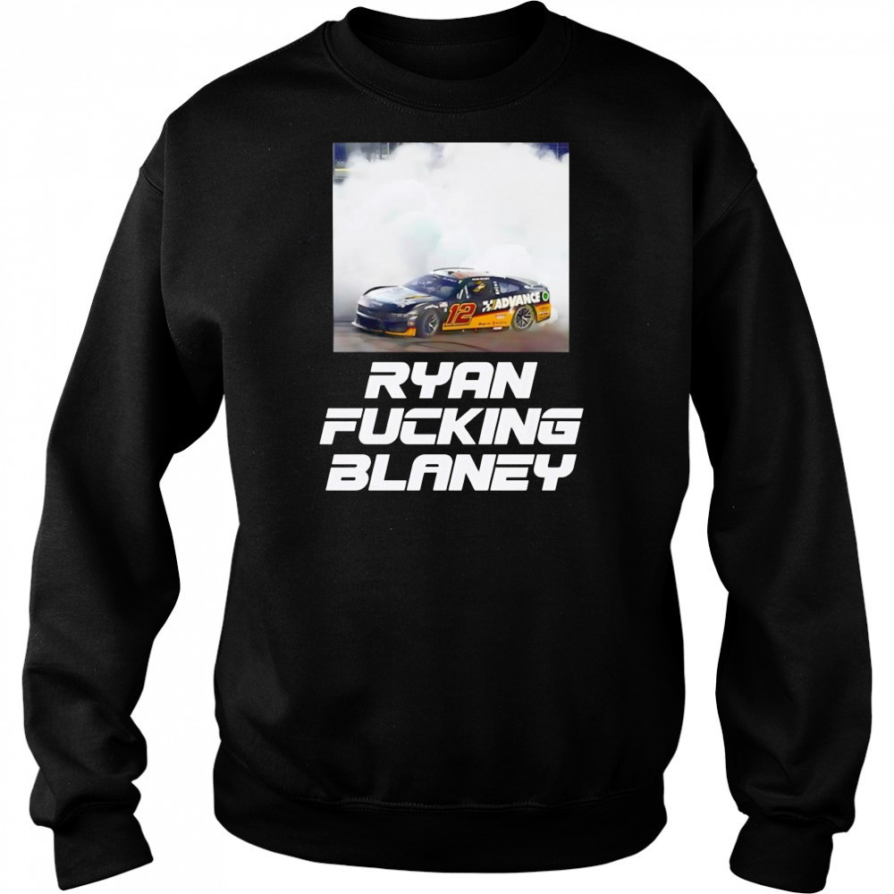 Ryan Fucking Blaney shirt Sweatshirt