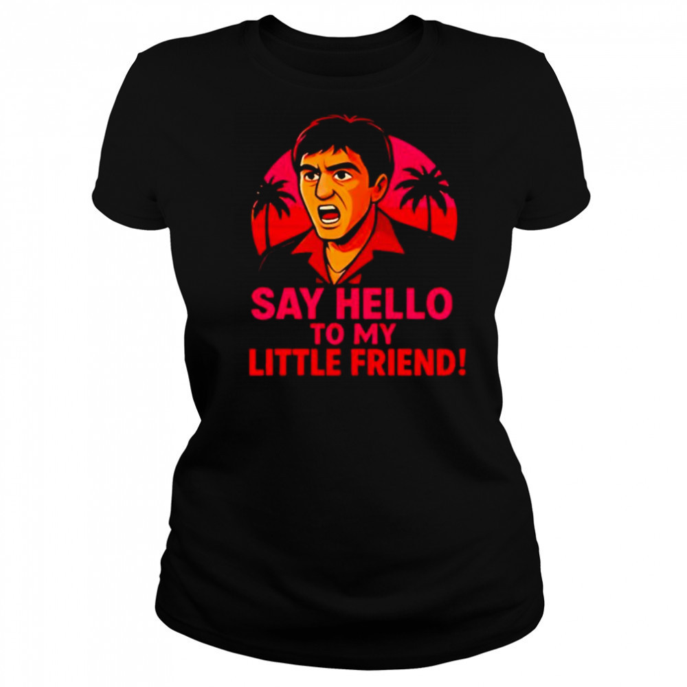 Say hello to my little friend shirt Women's T-shirt