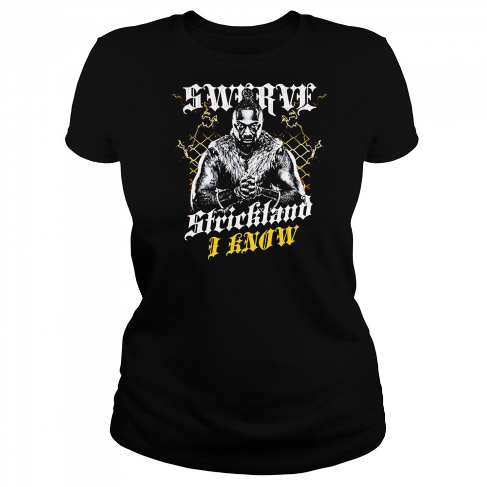 Swerve Strickland I Know shirt Women's T-shirt