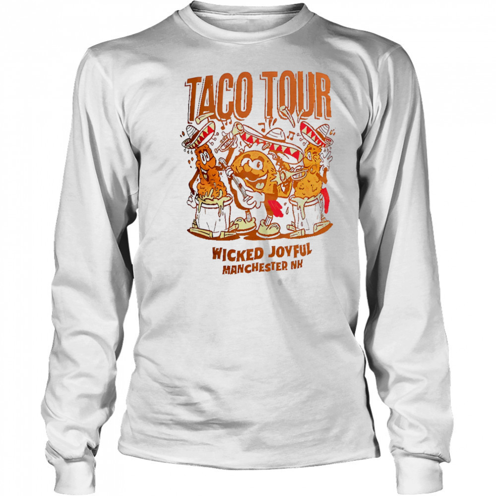 Taco Tour Wicked Joyful Manchester Nh shirt Long Sleeved