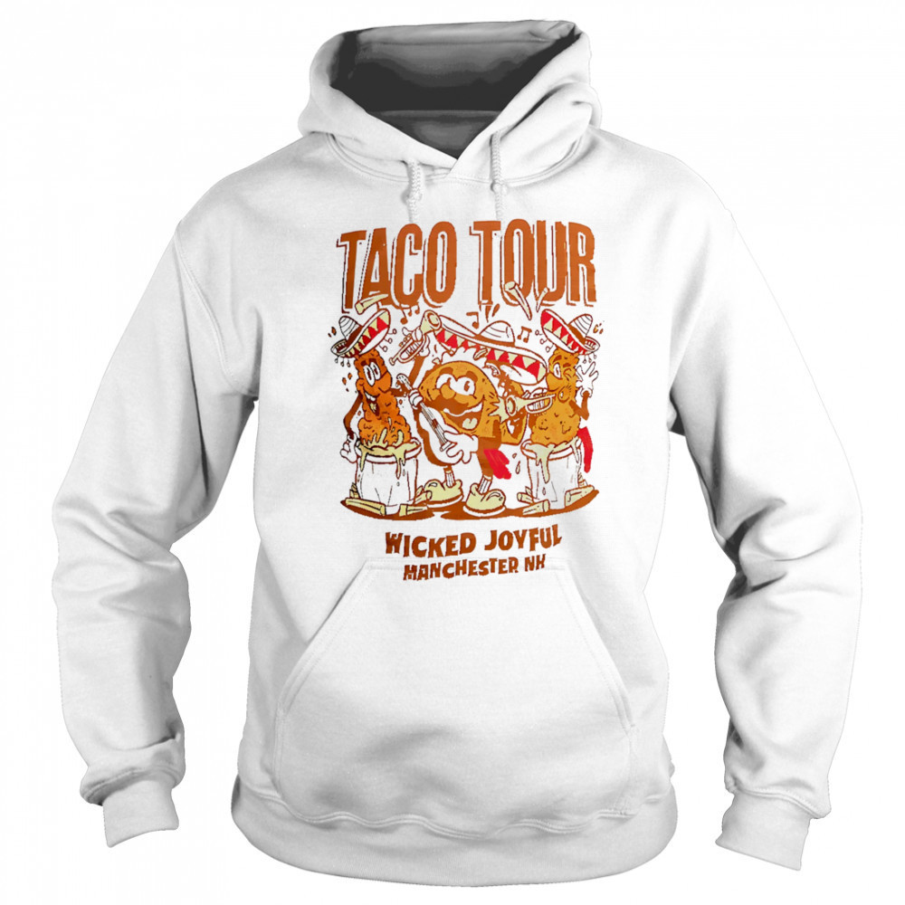 Taco Tour Wicked Joyful Manchester Nh shirt Hoodie