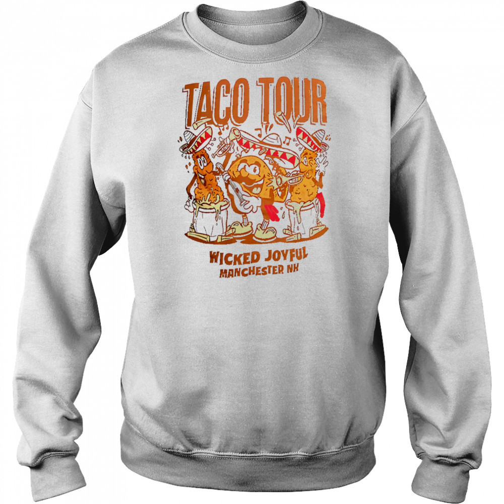 Taco Tour Wicked Joyful Manchester Nh shirt Sweatshirt