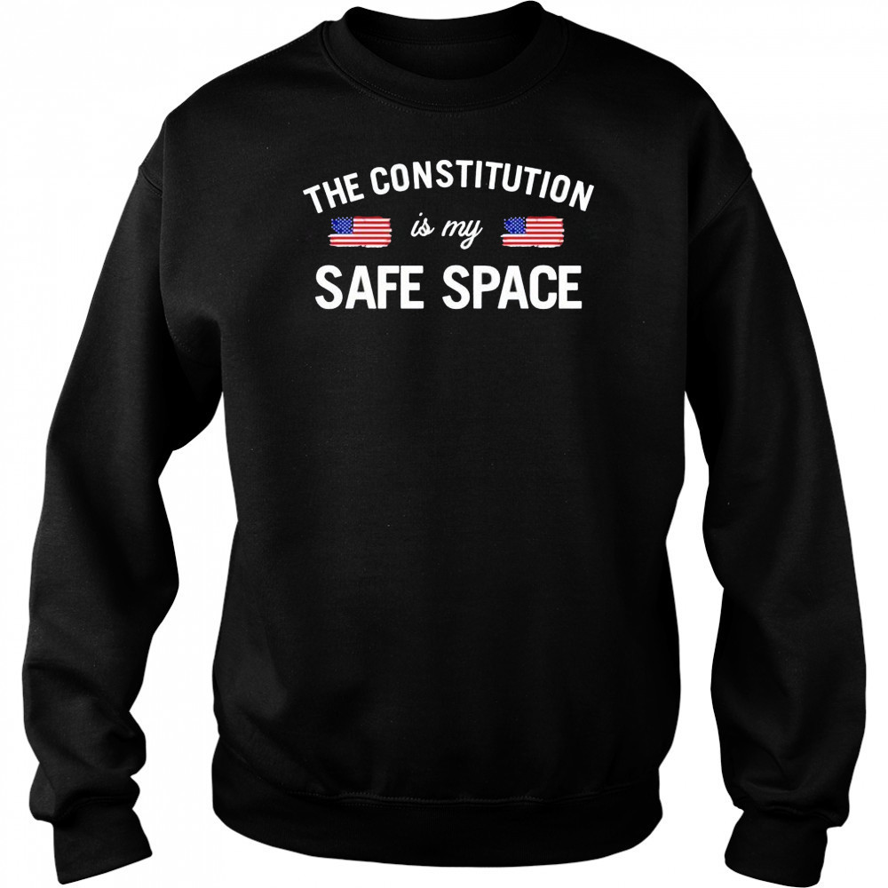The constitution is my safe space US shirt Sweatshirt