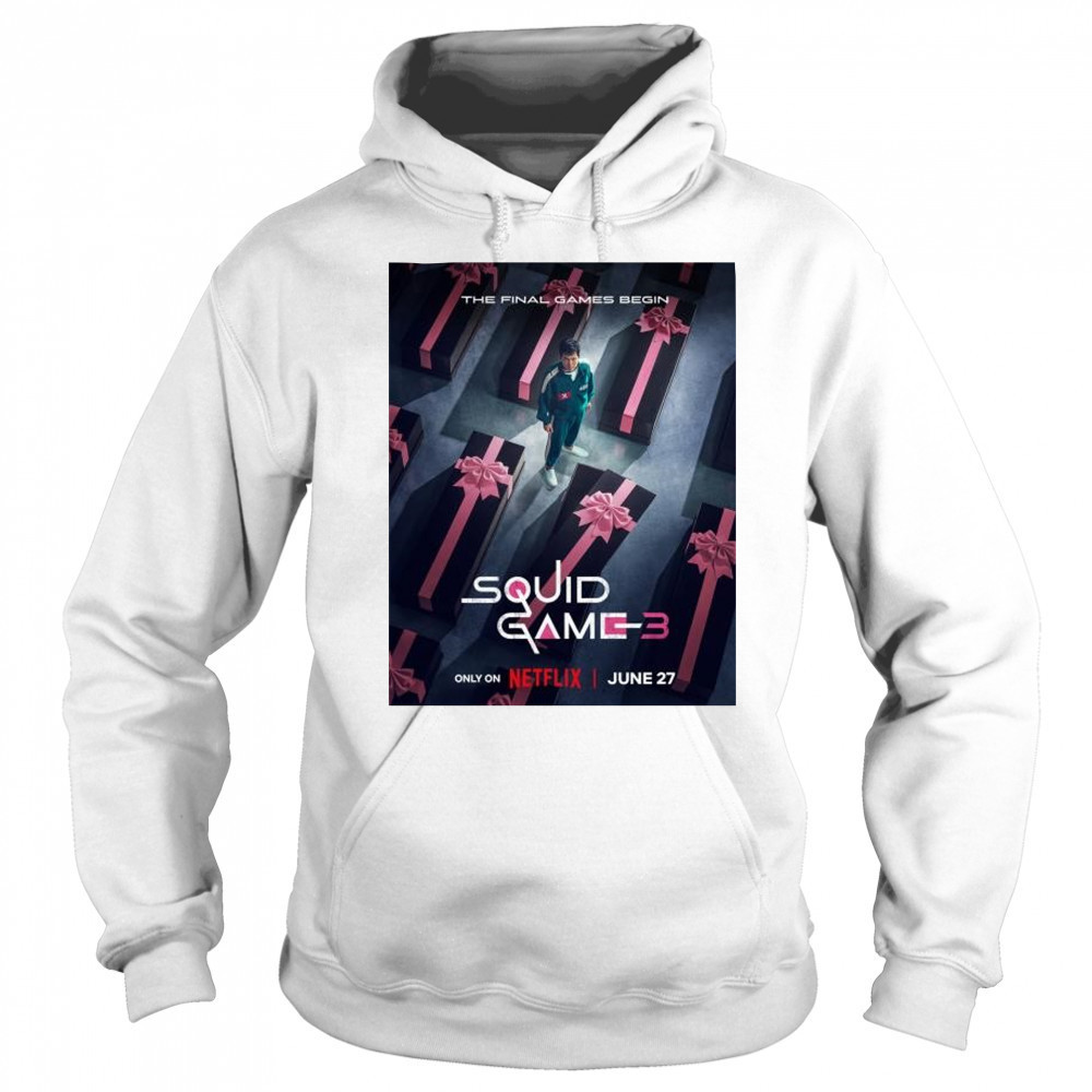 The Final Games Begin Squid Game 3 only on Netflix Released On June 27 2025 t-shirt Hoodie
