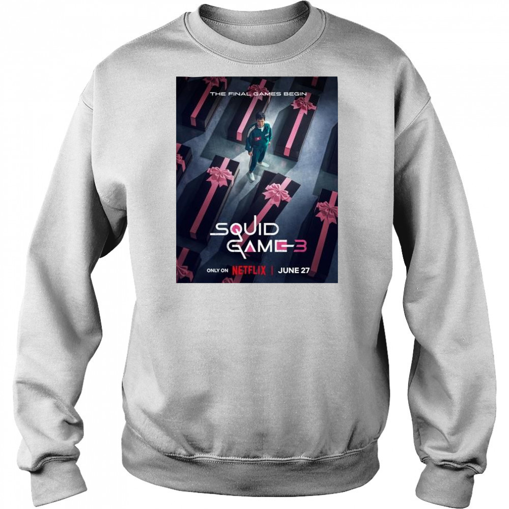 The Final Games Begin Squid Game 3 only on Netflix Released On June 27 2025 t-shirt Sweatshirt