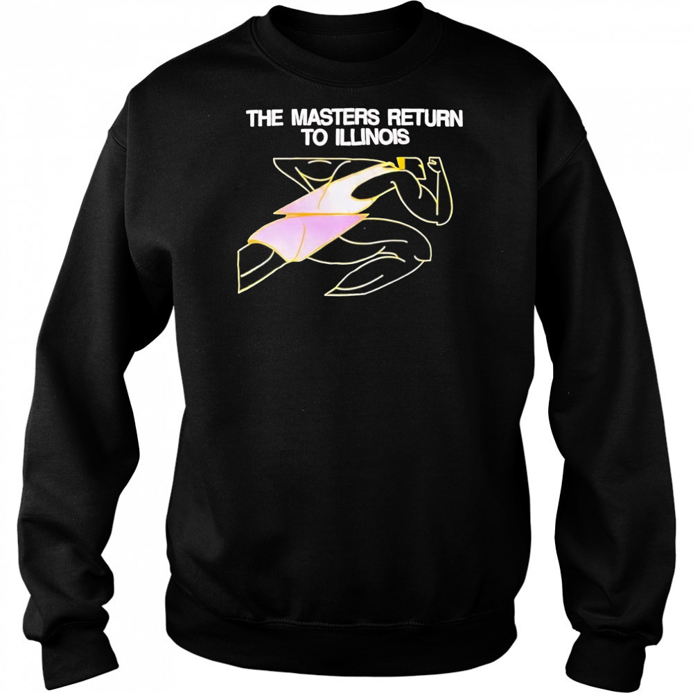 The master return to Illinois shirt Sweatshirt
