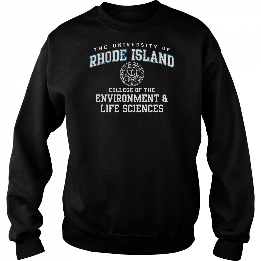 The University Of Rhode Island College Of The Environment And Life Sciences T-Shirt Sweatshirt