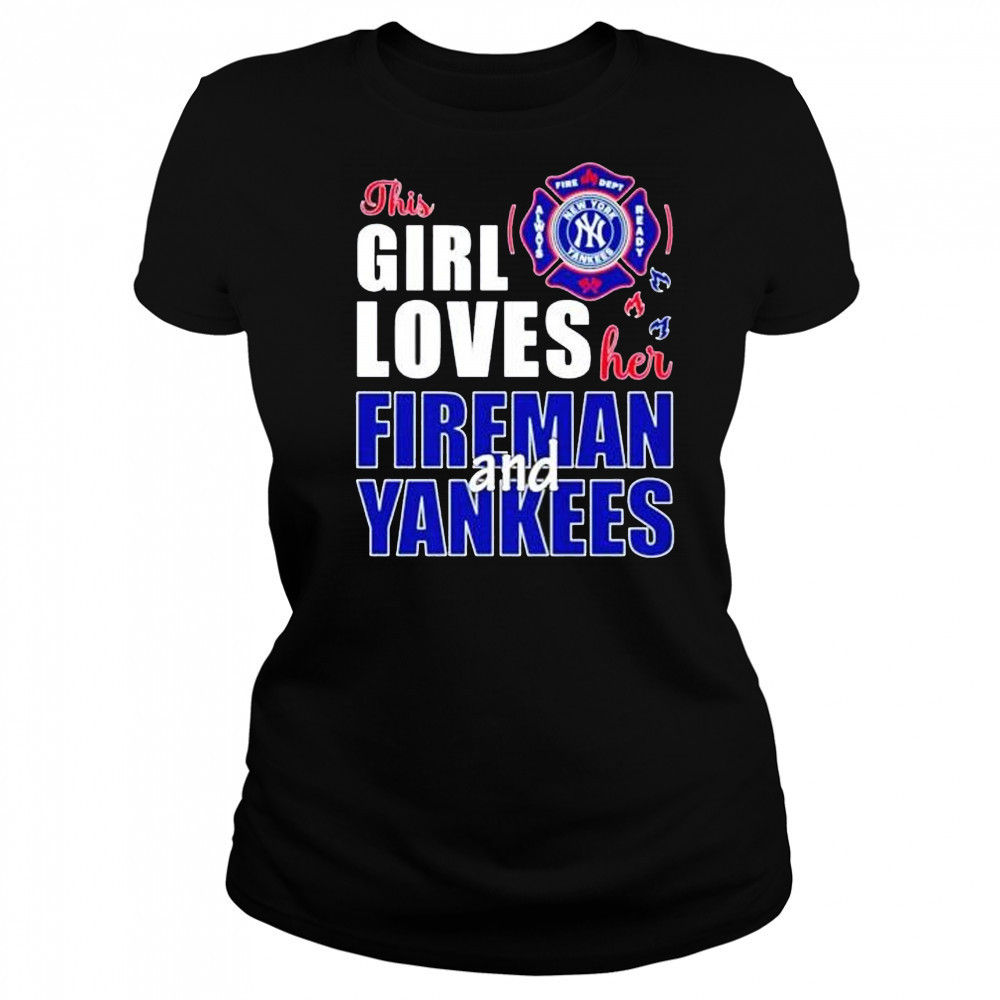 This girl loves her fireman and New York Yankees shirt Women's T-shirt