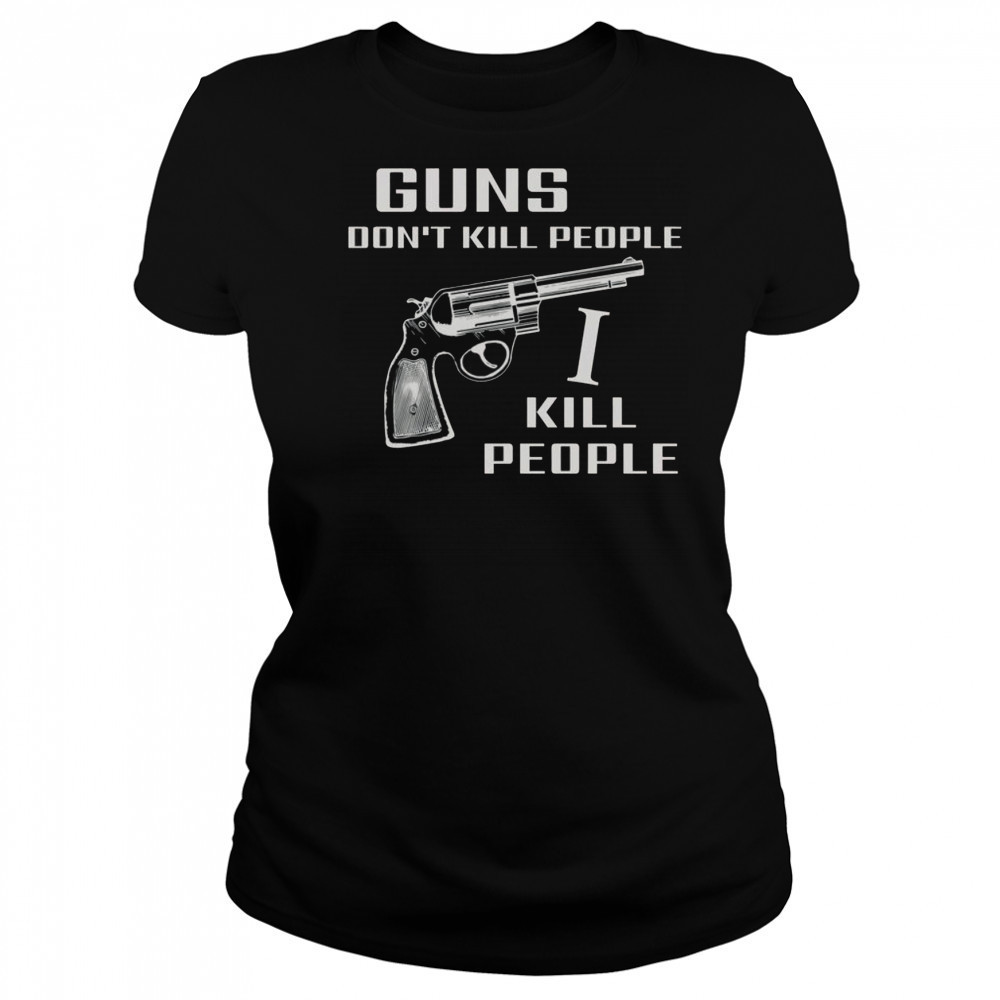 Top Guns Don’t Kill People I Do T-Shirt Women's T-shirt