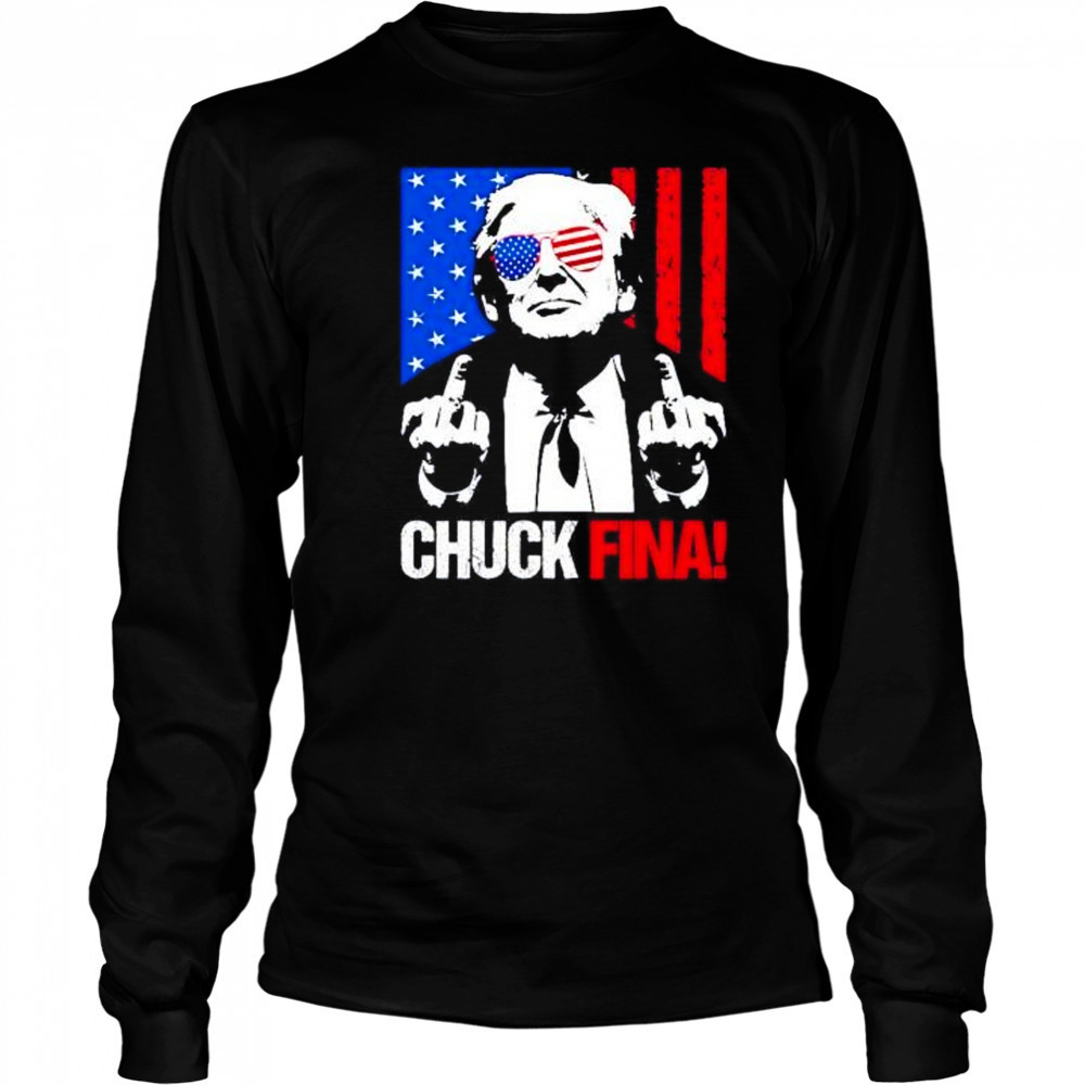 Trump middle fingers Chuck Fina shirt Long Sleeved