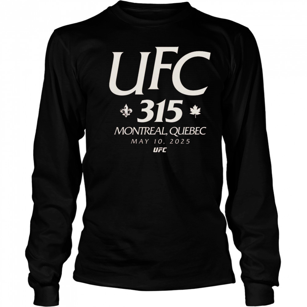 UFC 315 Location In Montreal Quebec On May 10th 2025 Shirt Long Sleeved