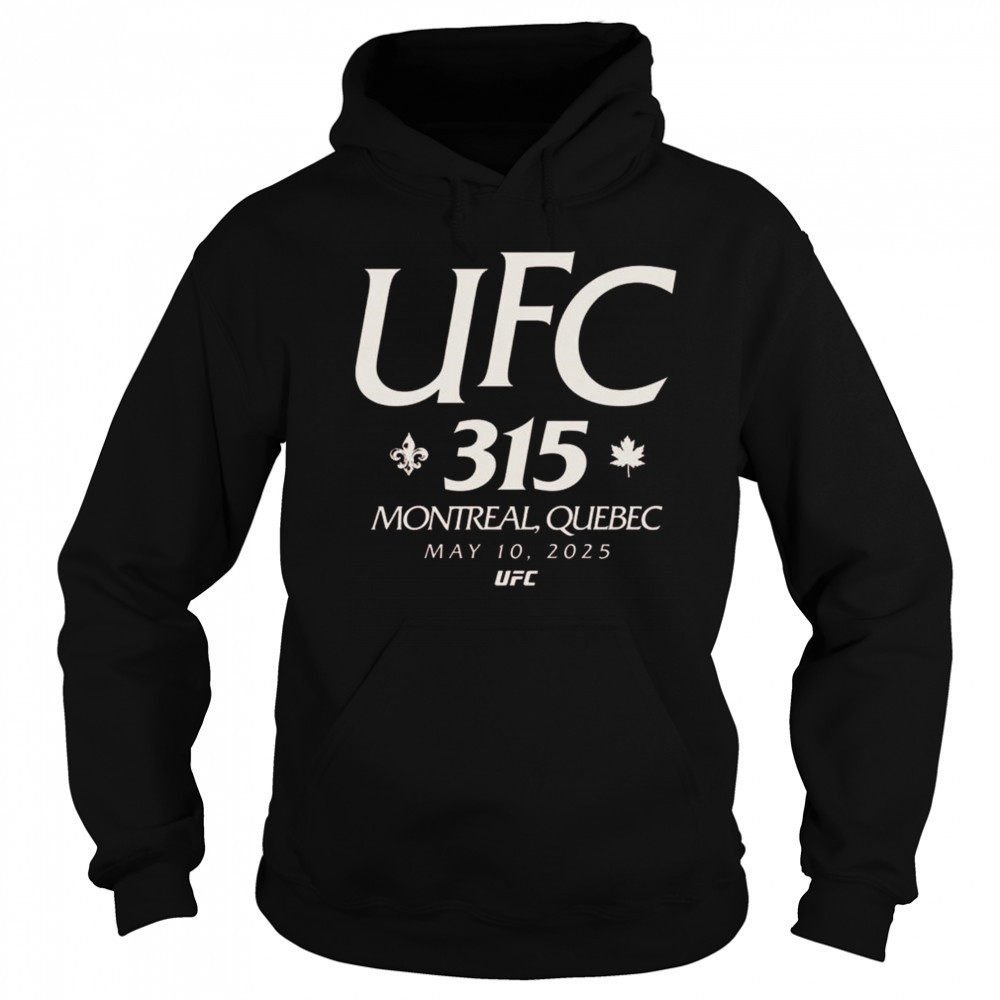UFC 315 Location In Montreal Quebec On May 10th 2025 Shirt Hoodie