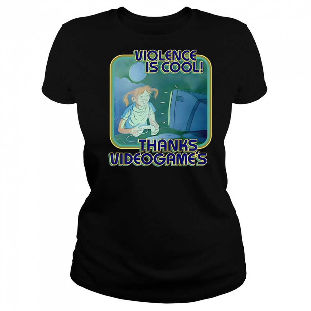 Violence Is Cool Thanks Videogame’s shirt Women's T-shirt