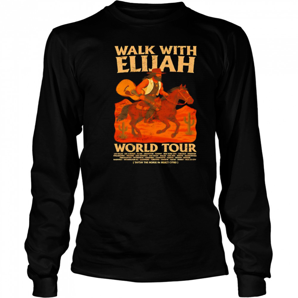 Walk With Elijah World Tour shirt Long Sleeved