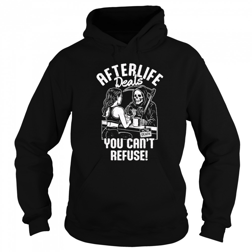 Afterlife Deals You Can’t Refuse Gym Death and Girl black white shirt Hoodie