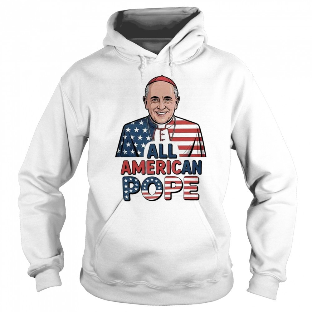 All American Pope Leo XIV Shirt Hoodie