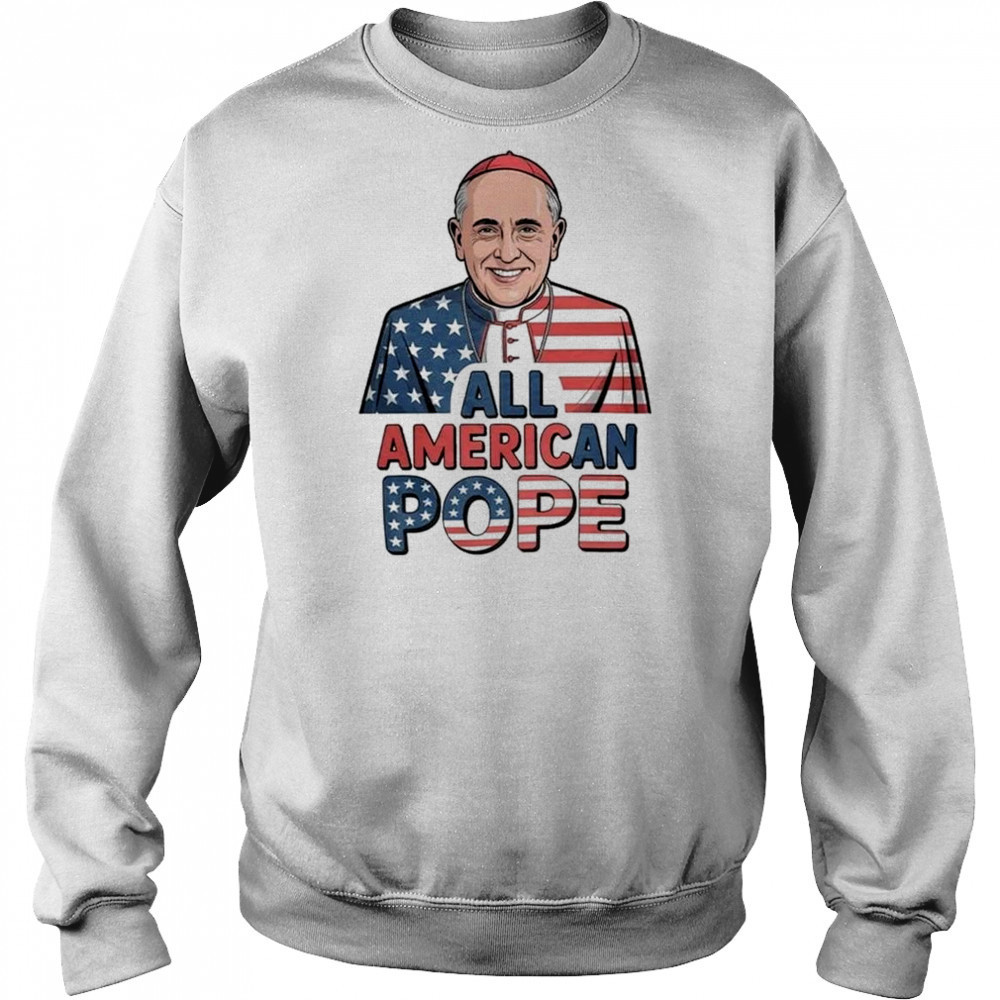 All American Pope Leo XIV Shirt Sweatshirt