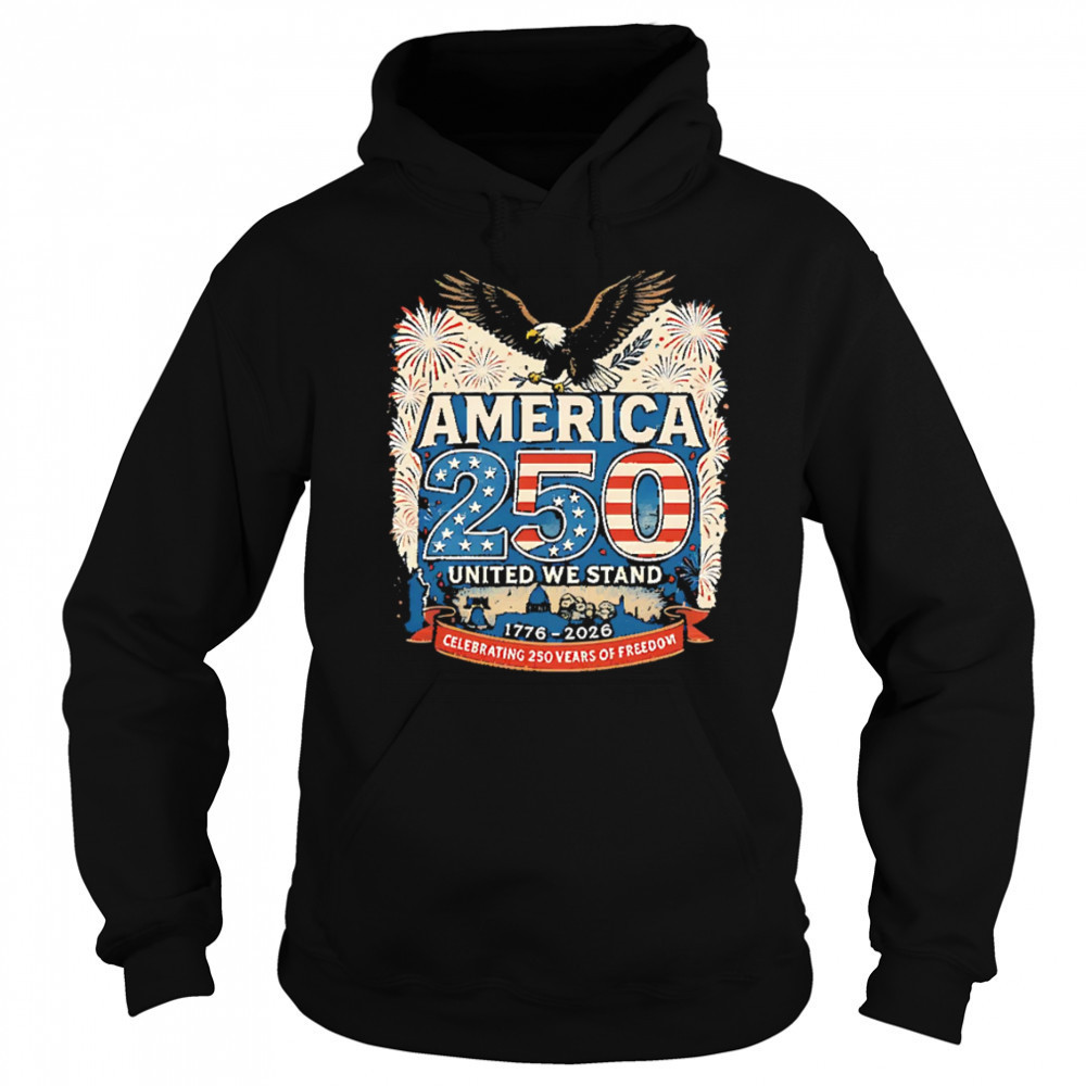 America’s 250th Anniversary Of Freedom USA 1776-2026 shirt Hoodie