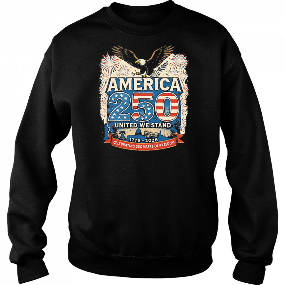 America’s 250th Anniversary Of Freedom USA 1776-2026 shirt Sweatshirt