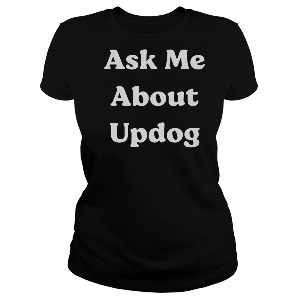 Ask Me About UpDog T-Shirt Women's T-shirt