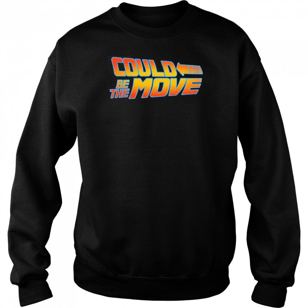 Back to the Future could be the move shirt Sweatshirt