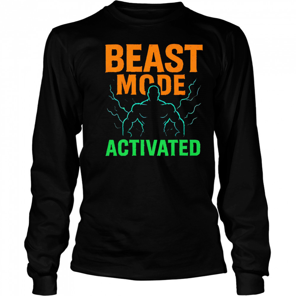 Beast Mode Activated shirt Long Sleeved