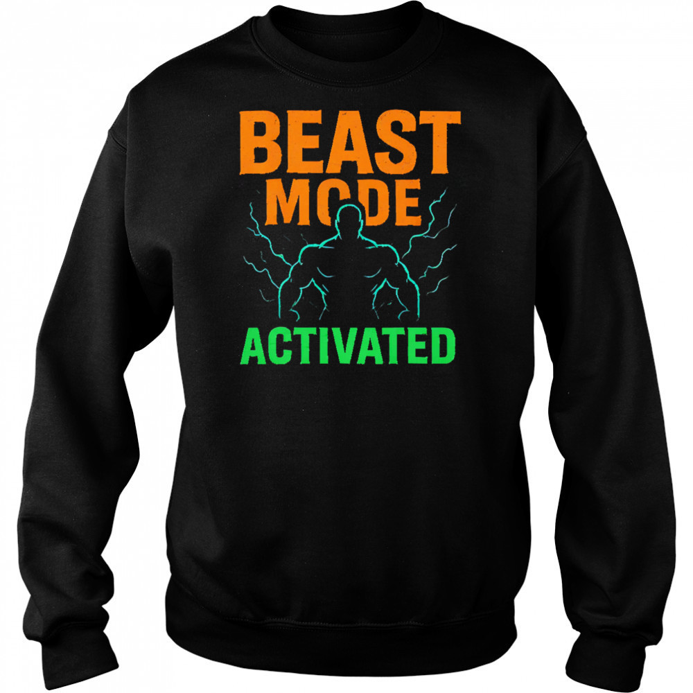 Beast Mode Activated shirt Sweatshirt