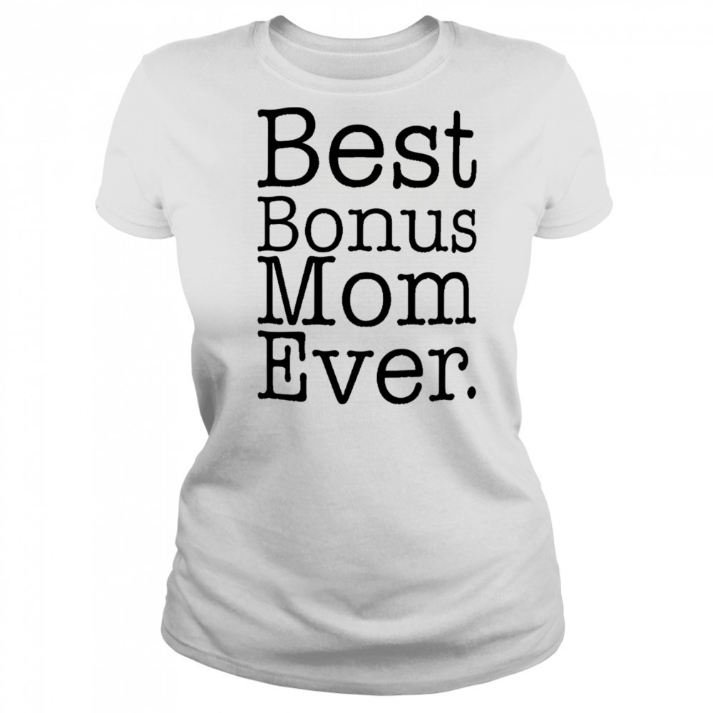 Best Bonus Mom Ever shirt Women's T-shirt