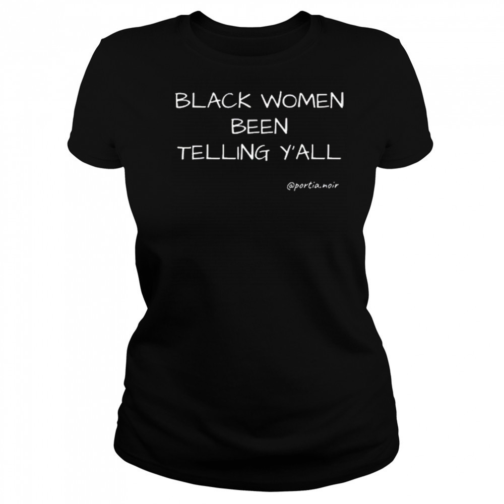 Black Women Been Telling Y’all Portia Noir Shirt Women's T-shirt