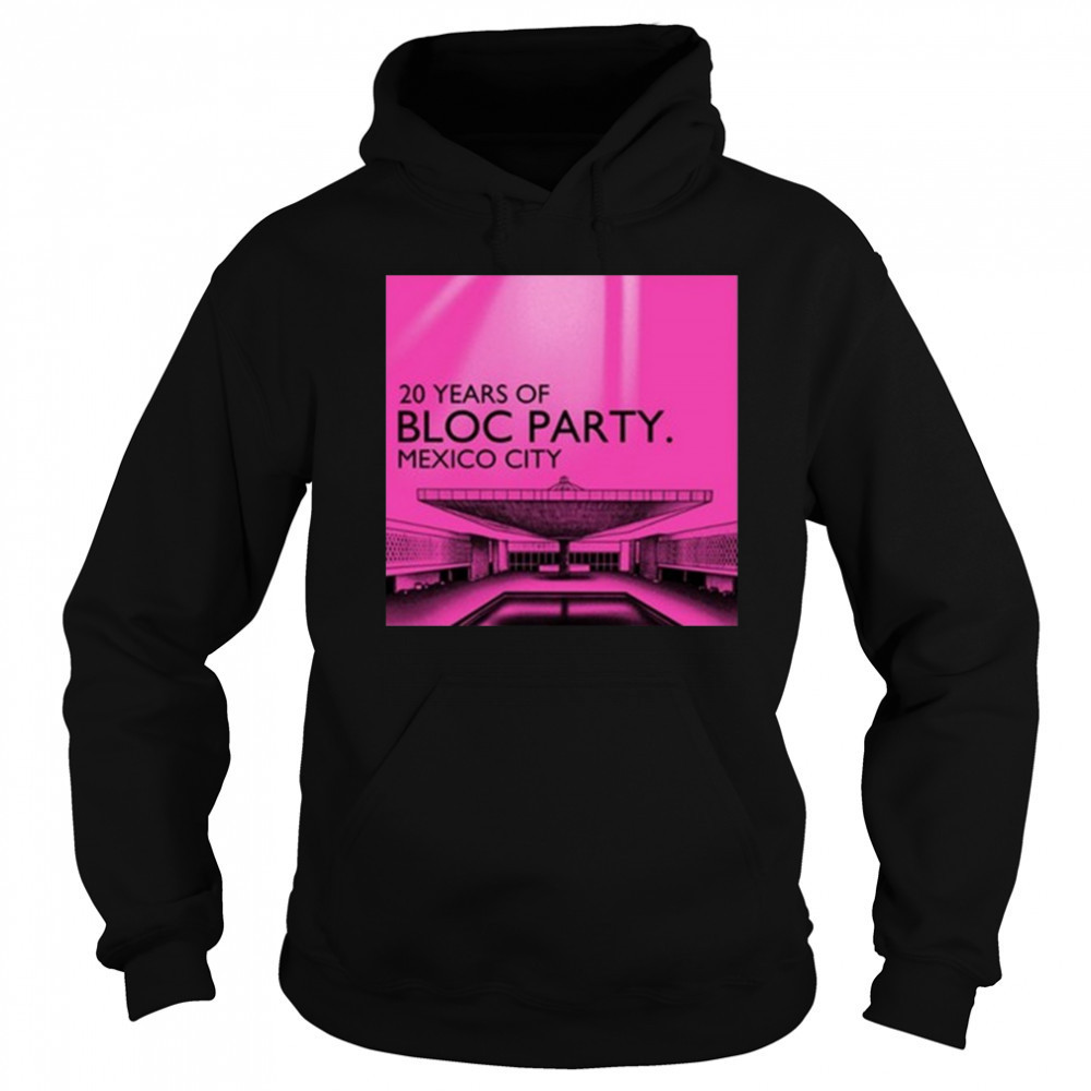 Bloc Party 20 Year Of Mexico City 2025 t-shirt Hoodie
