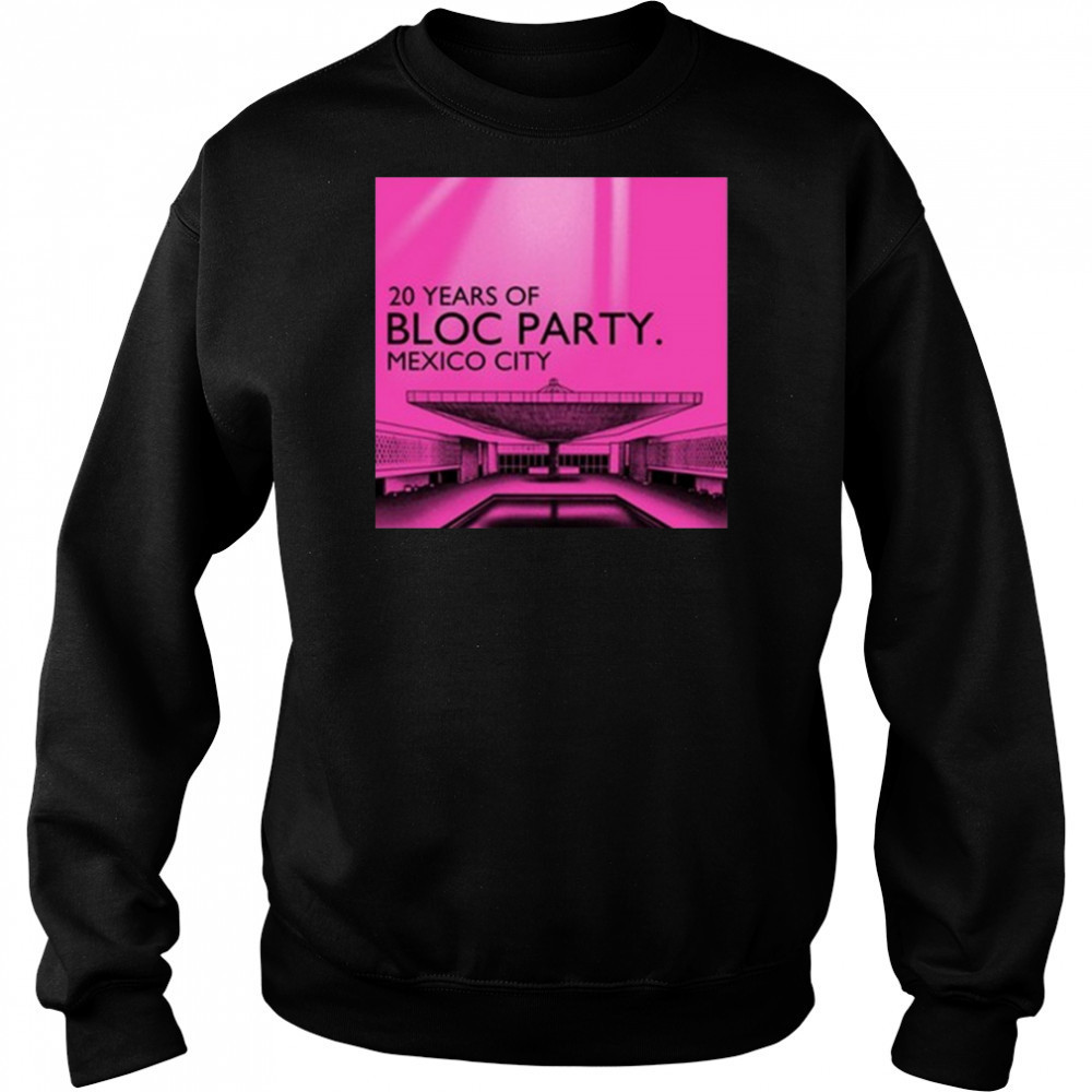 Bloc Party 20 Year Of Mexico City 2025 t-shirt Sweatshirt